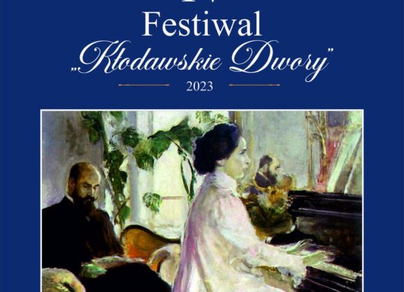 Muzyka klasyczna po raz czwarty zabrzmi w kłodawskich dworach festiwal kłodawskie dwory 2023